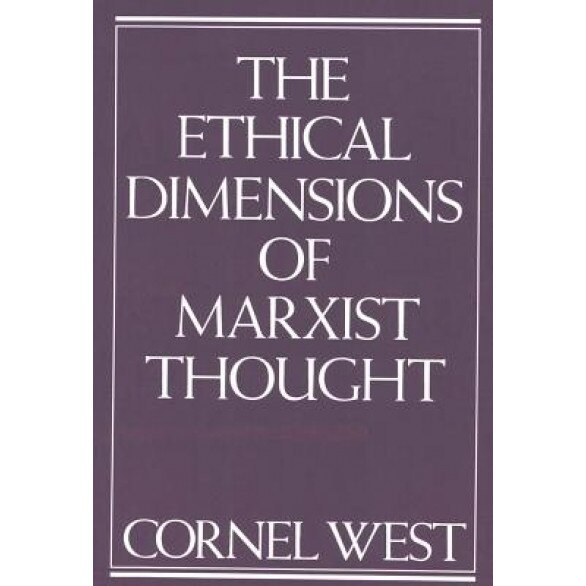 Ethical Dimensions of Marxist Thought, Cornel West (Author)