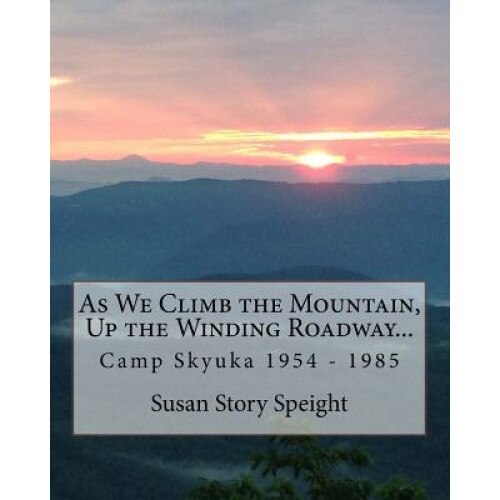 As We Climb the Mountain: Up the Winding Roadway..., Susan Story Speight (Author)