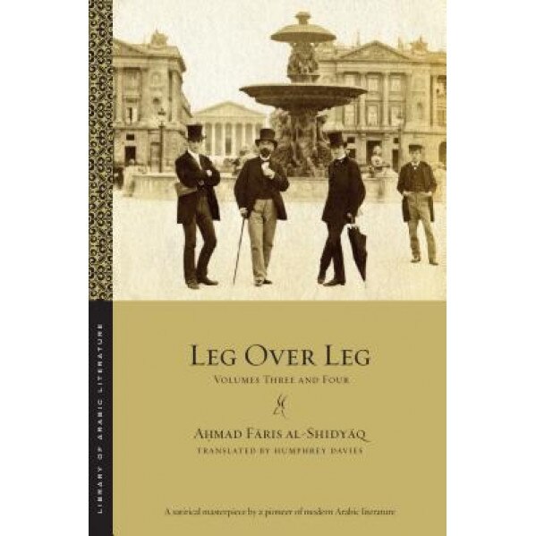 Leg Over Leg: Volumes Three and Four, Aohmad Faaris Shidyaaq (Author)