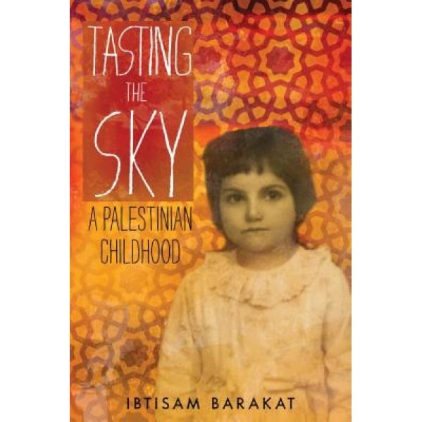 Tasting the Sky: A Palestinian Childhood, Ibtisam Barakat (Author)