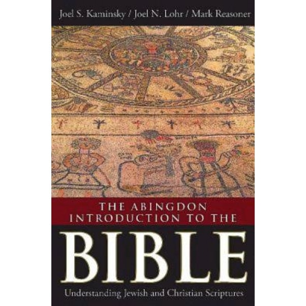 The Abingdon Introduction to the Bible: Understanding Jewish and Christian Scriptures, Joel S. Kaminsky (Author)