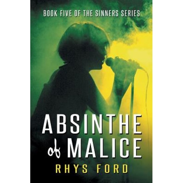 Absinthe of Malice, Rhys Ford (Author)