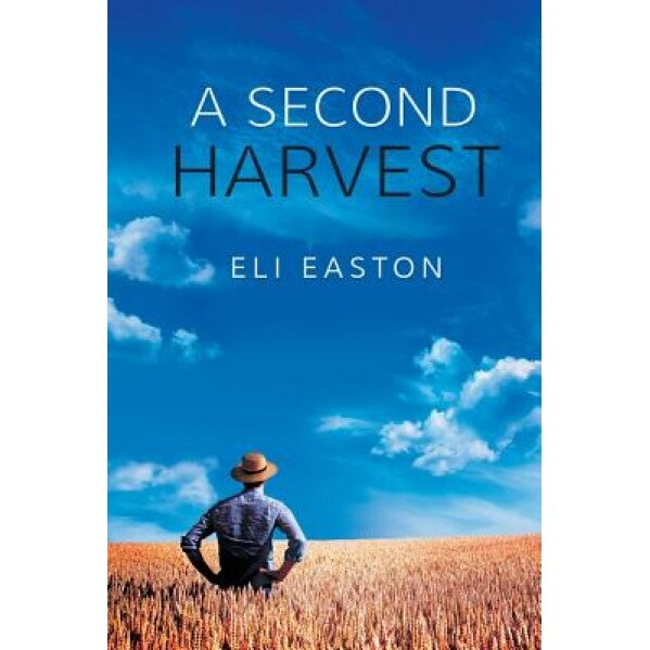 A Second Harvest, Eli Easton (Author)