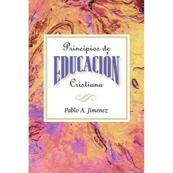 Principios de Educacion Cristiana, Pablo A. Jimenez (Author) Principios de Educacion Cristiana, Pablo A. Jimenez (Author)