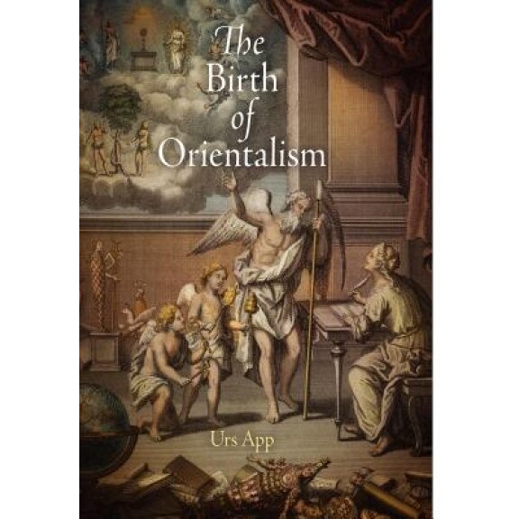 The Birth of Orientalism, Urs App (Author)
