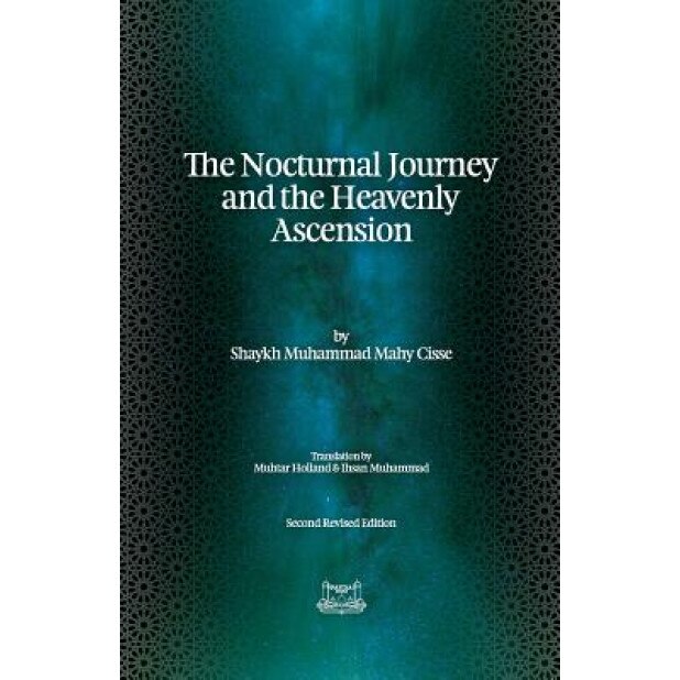 The Nocturnal Journey & Heavenly Ascension, Shaykh Muhammadou Mahy Aliou Cisse (Author)