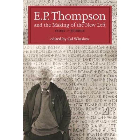 E.P. Thompson and the Making of the New Left: Essays & Polemics, Edward Palmer Thompson (Author)