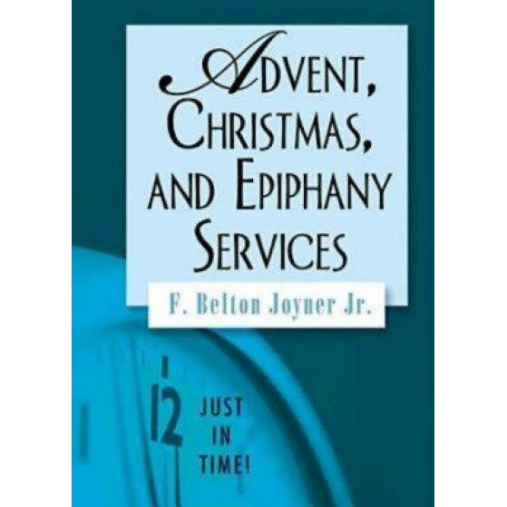 Advent, Christmas, and Epiphany Services, F. Belton, Jr. Joyner