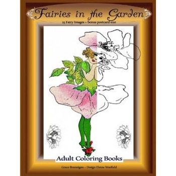 Fairies in the Garden: 25 Fairy Images Plus Bonus Postcard Size: Adult Coloring Books, Grace Brannigan (Author) Fairies in the Garden: 25 Fairy Images Plus Bonus Postcard Size: Adult Coloring Books, Grace Brannigan (Author)