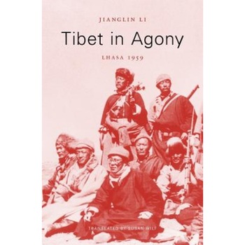 Tibet in Agony: Lhasa 1959, Jianglin Li (Author) Tibet in Agony: Lhasa 1959, Jianglin Li (Author)