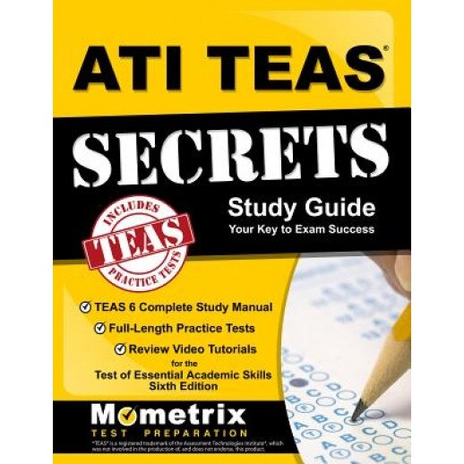Ati Teas Secrets Study Guide: Teas 6 Complete Study Manual, Full-Length Practice Tests, Review Video Tutorials for the Test of Essential Academic Sk - Teas Exam Secrets Test Prep (Editor)