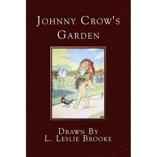 Johnny Crow's Garden: A Picture Book, L. Leslie Brooke (Author)