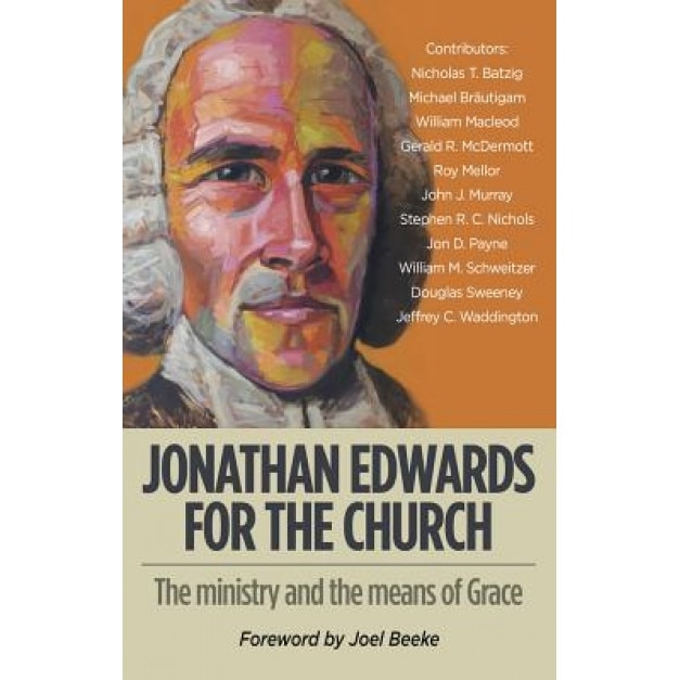 Jonathan Edwards for the Church, Joel Beeke (Foreword by)