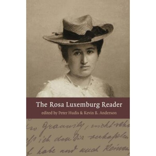 The Rosa Luxemburg Reader, Rosa Luxemburg (Author)