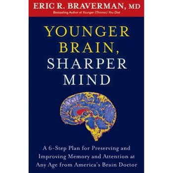 Younger Brain, Sharper Mind: A 6-Step Plan for Preserving and Improving Memory and Attention at Any Age from America S Brain Doctor, Eric R. Braverman (Author) Younger Brain, Sharper Mind: A 6-Step Plan for Preserving and Improving Memory and Attention at Any Age from America S Brain Doctor, Eric R. Braverman (Author)