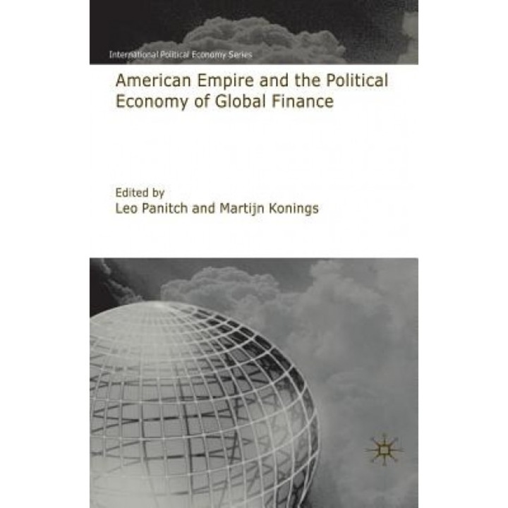 American Empire and the Political Economy of Global Finance, Leo Panitch (Editor)