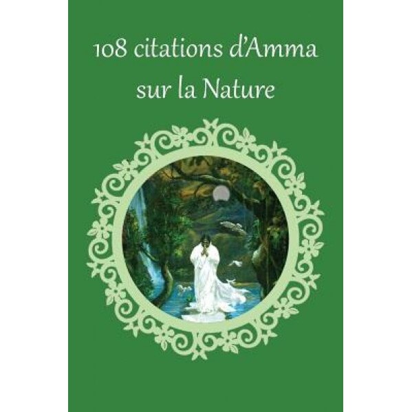 108 Citations D'Amma Sur La Nature, Sri Mata Amritanandamayi Devi (Author)