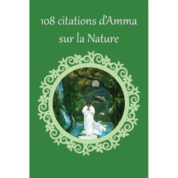 108 Citations D'Amma Sur La Nature, Sri Mata Amritanandamayi Devi (Author) 108 Citations D'Amma Sur La Nature, Sri Mata Amritanandamayi Devi (Author)