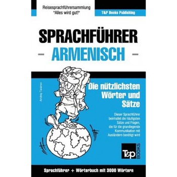 Sprachfuhrer Deutsch-Armenisch Und Thematischer Wortschatz Mit 3000 Wortern, Andrey Taranov (Author) Sprachfuhrer Deutsch-Armenisch Und Thematischer Wortschatz Mit 3000 Wortern, Andrey Taranov (Author)