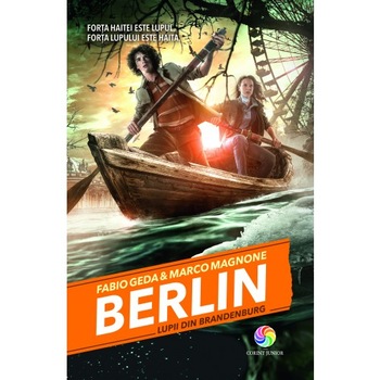 Berlin 4: Lupii din Branderburg - Fabio Geda, Marco Magnone Berlin 4: Lupii din Branderburg - Fabio Geda, Marco Magnone
