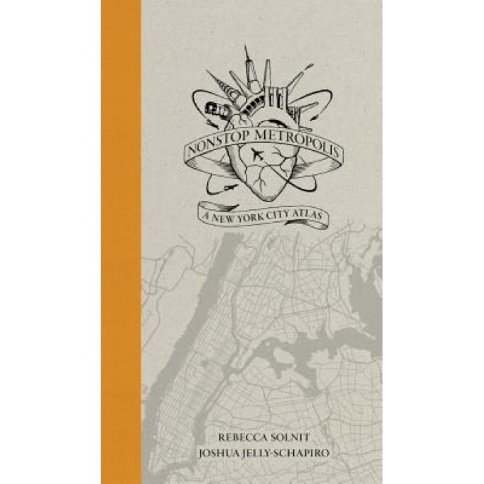 Nonstop Metropolis: A New York City Atlas, Rebecca Solnit (Author)