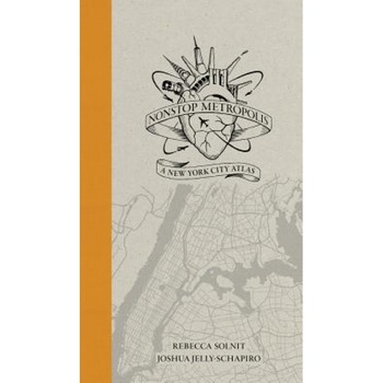Nonstop Metropolis: A New York City Atlas, Rebecca Solnit (Author) Nonstop Metropolis: A New York City Atlas, Rebecca Solnit (Author)