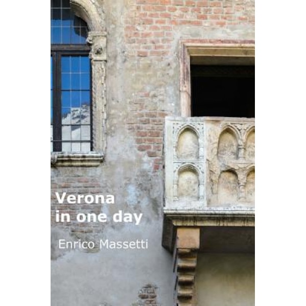Verona in One Day, Enrico Massetti (Author)