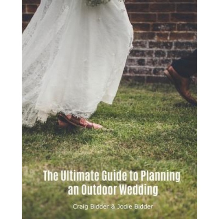 The Ultimate Guide to Planning an Outdoor Wedding, Craig Bidder (Author)