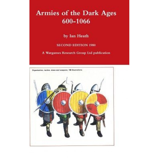 Armies of the Dark Ages, Ian Heath (Author)