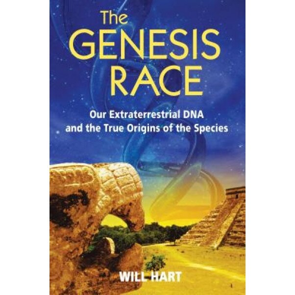 The Genesis Race: Our Extraterrestrial DNA and the True Origins of the Species - Will Hart (Author)