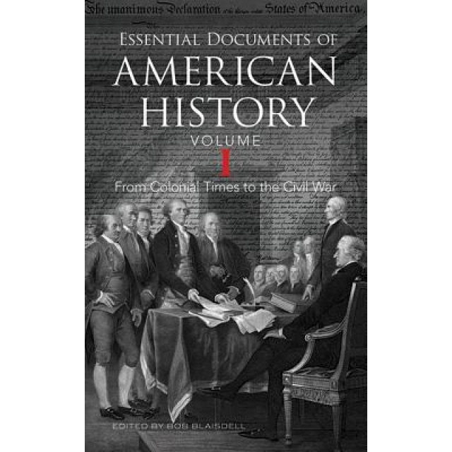The Declaration of Independence, the Constitution and Other Essential Documents of American History, Bob Blaisdell (Editor)