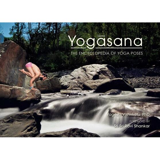 Yogasana: The Encyclopedia of Yoga Poses, Yogrishi Vishvketu (Author)