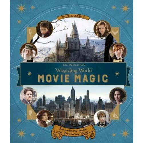 J.K. Rowling's Wizarding World: Movie Magic Volume One: Extraordinary People and Fascinating Places, Jody Revenson (Author)