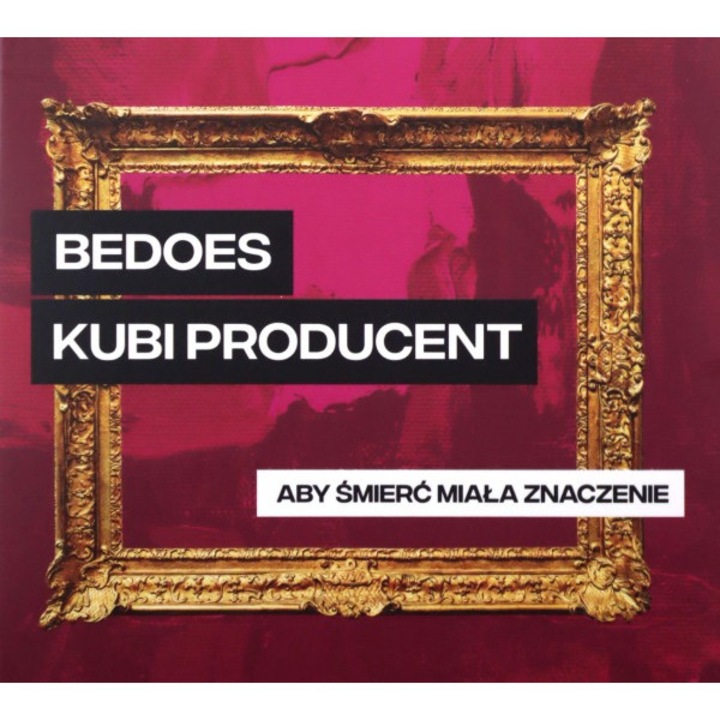 Bedoes 2115 & Kubi Producent: Aby śmierć miała znaczenie [CD] - eMAG.bg
