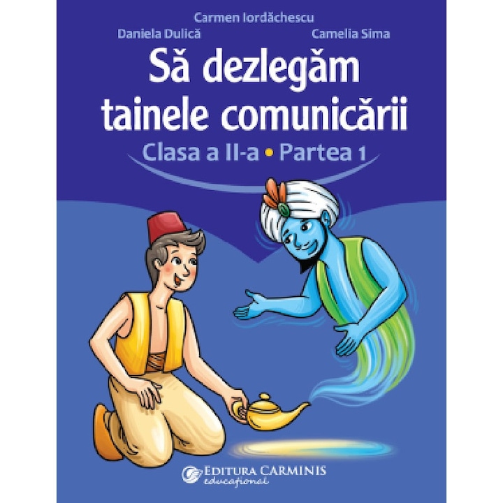 Sa Dezlegam Tainele Comunicarii - Clasa 2 Partea 1 - Carmen Iordachescu, Daniela Dulica, Camelia Sima