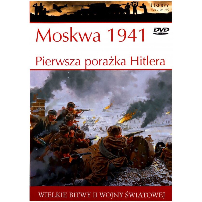 Wielkie Bitwy II Wojny Światowej 10: Moskwa 1941. Pierwsza porażka