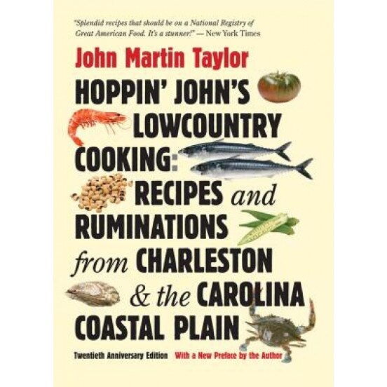 Hoppin' John's Lowcountry Cooking: Recipes and Ruminations from Charleston and the Carolina Coastal Plain, 20th Anniversary Edition, John Martin Taylor (Author)