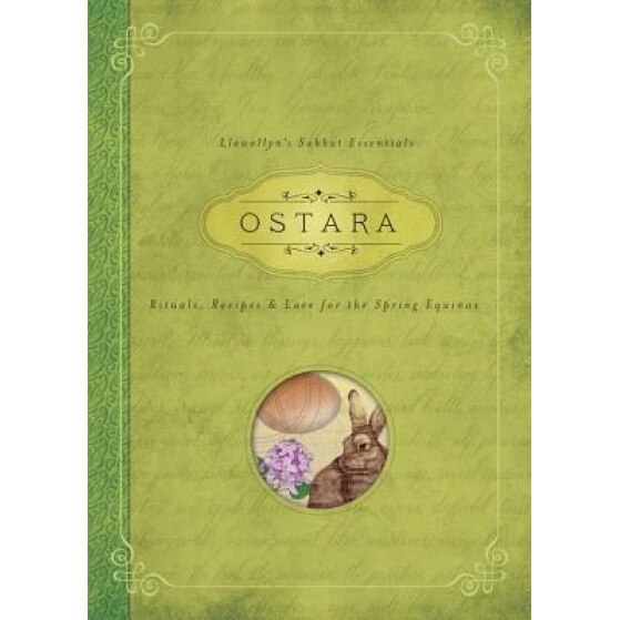 Ostara: Rituals, Recipes & Lore for the Spring Equinox - Llewellyn (Author)