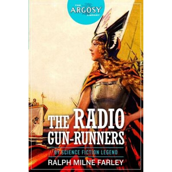 The Radio Gun-Runners, Ralph Milne Farley (Author)