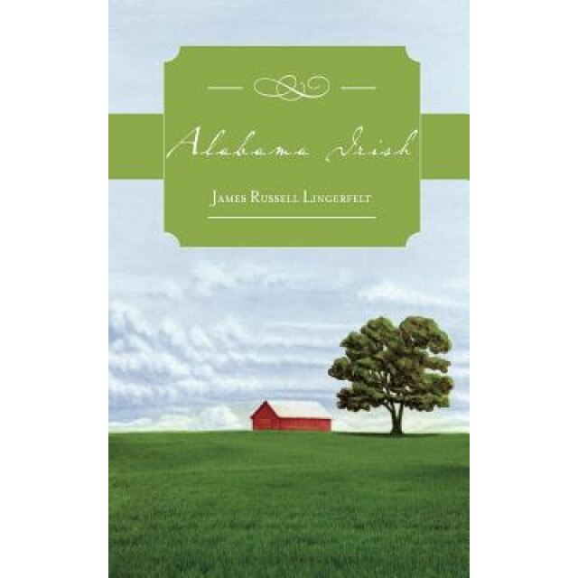 Alabama Irish, James Russell Lingerfelt (Author)