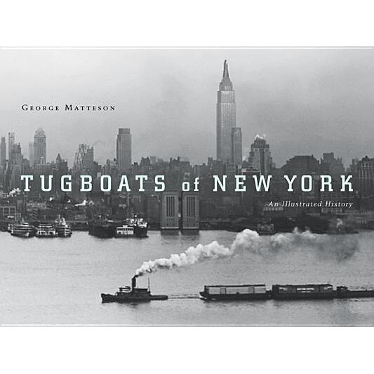 Tugboats of New York: An Illustrated History, George Matteson (Author)