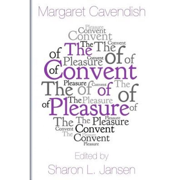 The Convent of Pleasure, Margaret Cavendish (Author)