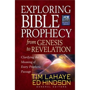 Exploring Bible Prophecy from Genesis to Revelation: Clarifying the Meaning of Every Prophetic Passage, Tim LaHaye (Editor) Exploring Bible Prophecy from Genesis to Revelation: Clarifying the Meaning of Every Prophetic Passage, Tim LaHaye (Editor)