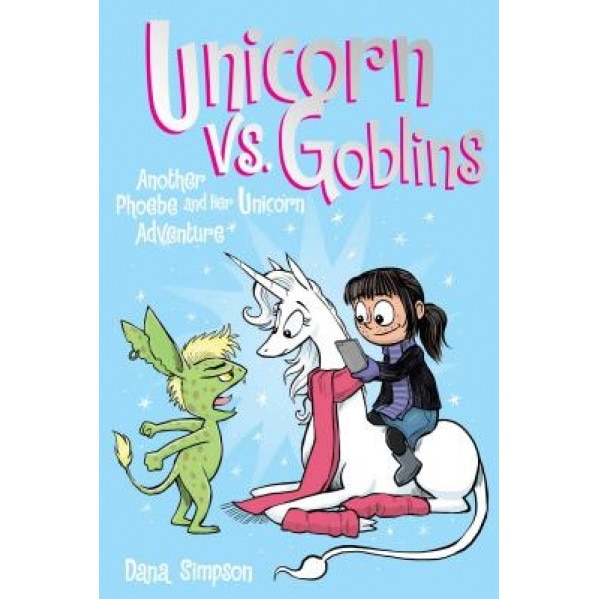 Unicorn vs. Goblins: Another Phoebe and Her Unicorn Adventure, Dana Simpson (Author)