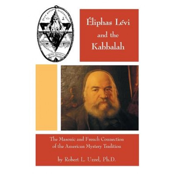 Eliphas Levi and the Kabbalah, Robert L. Uzzel (Author)
