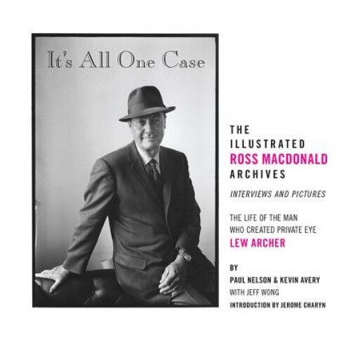 It's All One Case: The Illustrated Ross MacDonald Archives, Kevin Avery (Author)