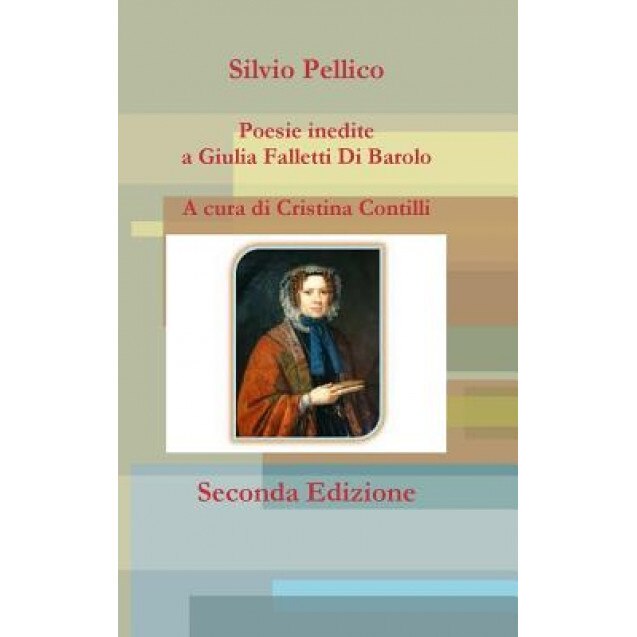 Poesie Inedite a Giulia Falletti Di Barolo, Silvio Pellico (Author)