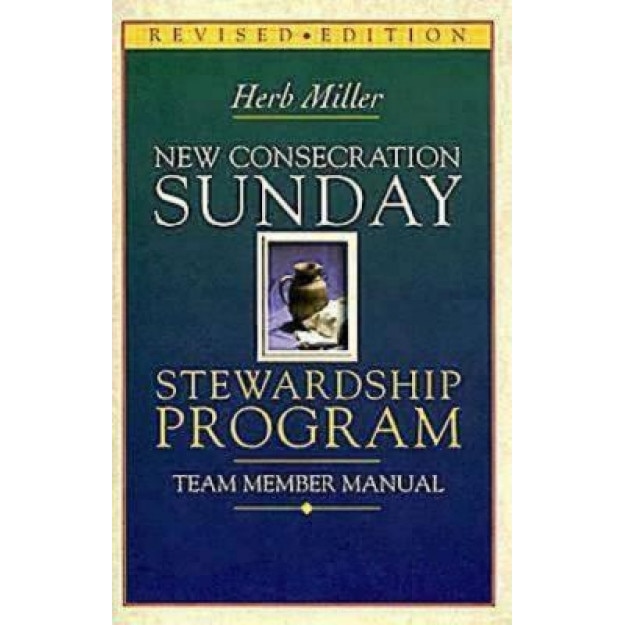 New Consecration Sunday Stewardship Program: Team Member Manual, Herb Miller