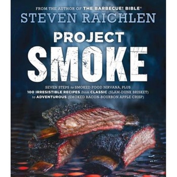 Project Smoke: Seven Steps to Smoked Food Nirvana, Plus 100 Irresistible Recipes from Classic (Slam-Dunk Brisket) to Adventurous (Smo, Steven Raichlen (Author) Project Smoke: Seven Steps to Smoked Food Nirvana, Plus 100 Irresistible Recipes from Classic (Slam-Dunk Brisket) to Adventurous (Smo, Steven Raichlen (Author)