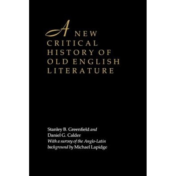 A New Critical History of Old English Literature, Stanley B. Greenfield (Author)